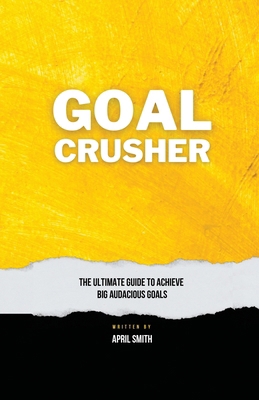 Goal Crusher: The Ultimate Guide to Achieve You...            Book Cover