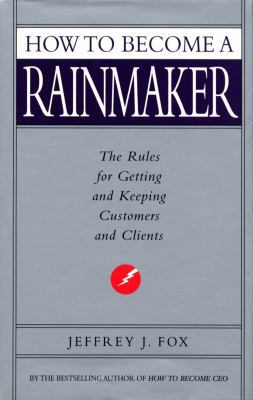 How to Become a Rainmaker: The Rules for Gettin... 0091876540 Book Cover