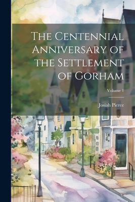 The Centennial Anniversary of the Settlement of... 1022757415 Book Cover