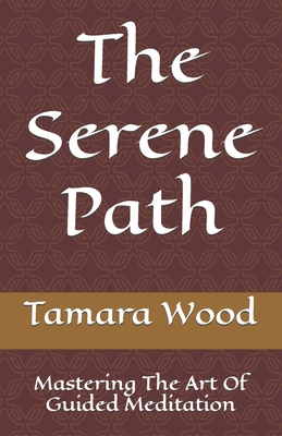 The Serene Path: Mastering The Art Of Guided Me... B0C91WWJBP Book Cover