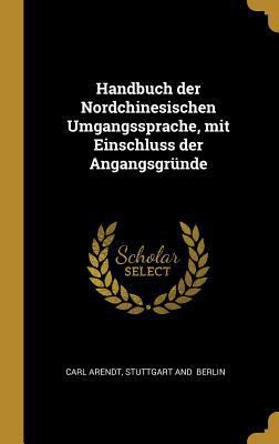 Handbuch der Nordchinesischen Umgangssprache, m... [German] 0270560262 Book Cover