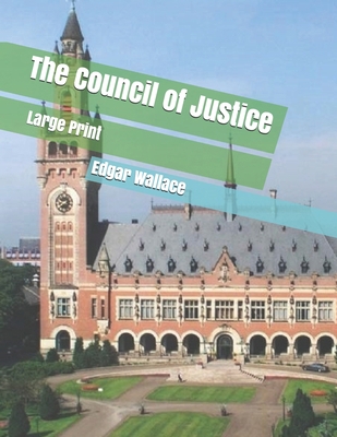 The Council of Justice: Large Print 1708084436 Book Cover
