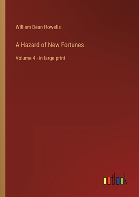 A Hazard of New Fortunes: Volume 4 - in large p... 3368326406 Book Cover
