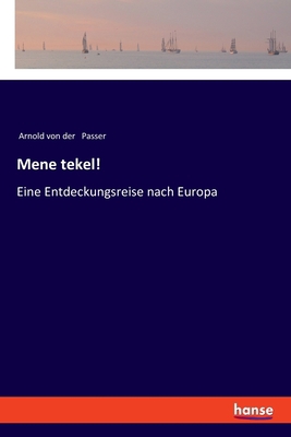 Mene tekel!: Eine Entdeckungsreise nach Europa [German] 3337538525 Book Cover