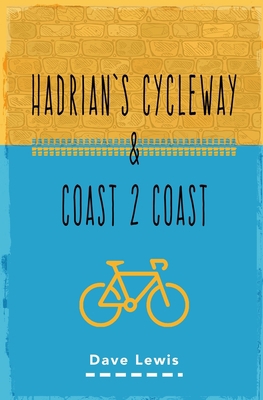 Hadrian's Cycleway & Coast 2 Coast 1089501951 Book Cover