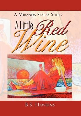 A Little Red Wine: Amiranda Sparks Series 1465348549 Book Cover