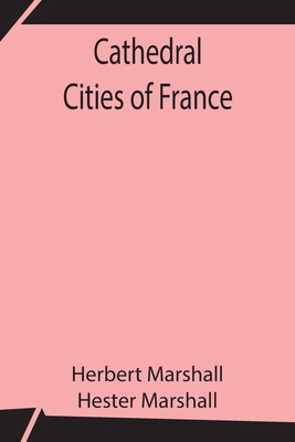 Cathedral Cities Of France 9354846629 Book Cover