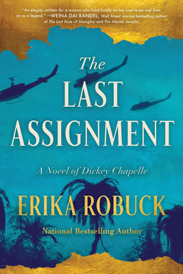 The Last Assignment: A Novel of Dickey Chapelle 1728299861 Book Cover