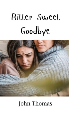 Bitter Sweet Goodbye 9916947546 Book Cover