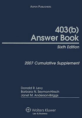 403(b) Answer Book: 2007 Cumulative Supplement 0735565848 Book Cover