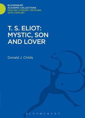T. S. Eliot: Mystic, Son and Lover 1472537475 Book Cover