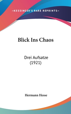Blick Ins Chaos: Drei Aufsatze (1921) [German] 1162436107 Book Cover