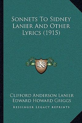 Sonnets To Sidney Lanier And Other Lyrics (1915) 1165747898 Book Cover