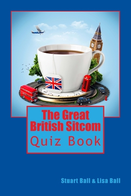 The Great British Sitcom Quiz Book 148199526X Book Cover
