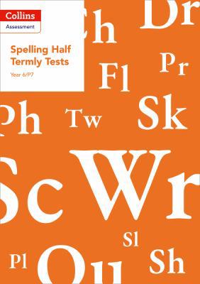 Year 6/P7 Spelling Half Termly Tests 0008311552 Book Cover