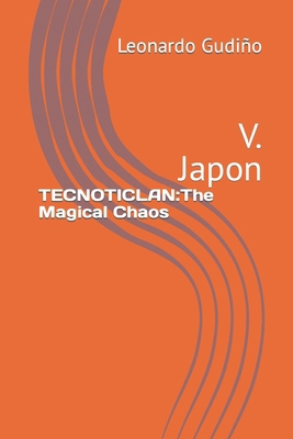 Tecnoticlan: The Magical Chaos: V. Japon B0CQTSVJ89 Book Cover