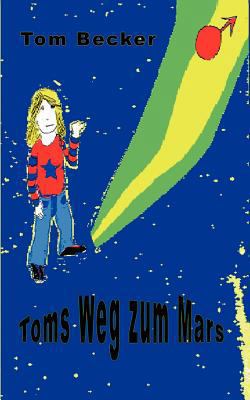 Toms Weg zum Mars [German] 383910291X Book Cover