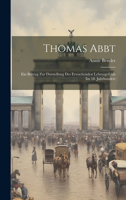 Thomas Abbt: Ein Beitrag Zur Darstellung Des Er... [German] B0CMFYZLQ4 Book Cover