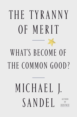 The Tyranny of Merit: What's Become of the Comm... 0374289980 Book Cover