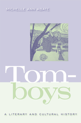 Tomboys: A Literary and Cultural History 1592137229 Book Cover