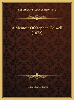 A Memoir Of Stephen Colwell (1872) 1169575536 Book Cover