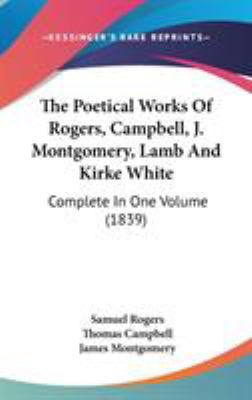 The Poetical Works Of Rogers, Campbell, J. Mont... 1436544785 Book Cover