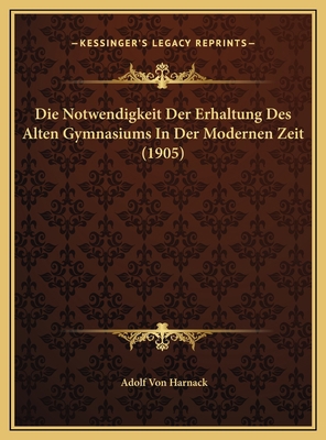 Die Notwendigkeit Der Erhaltung Des Alten Gymna... [German] 1169430953 Book Cover