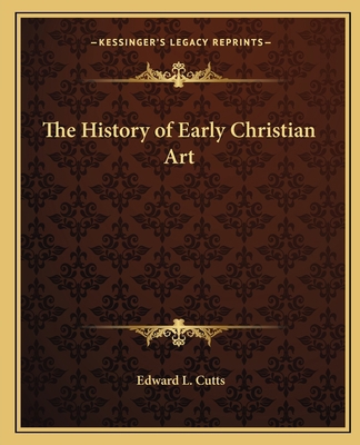 The History of Early Christian Art 1162631414 Book Cover