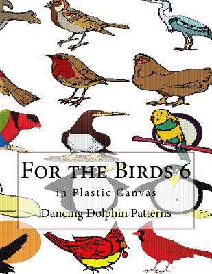 For the Birds 6: in Plastic Canvas 1548696285 Book Cover