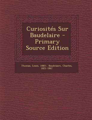 Curiosit?s Sur Baudelaire [French] 129546361X Book Cover