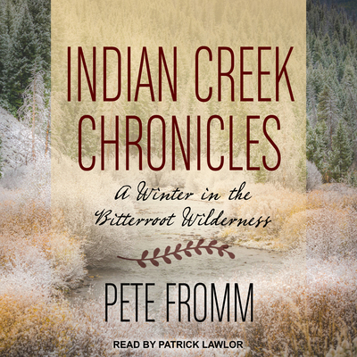Indian Creek Chronicles: A Winter in the Bitter... 1515969975 Book Cover