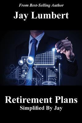 Retirement Plans Simplified By Jay 0982706863 Book Cover