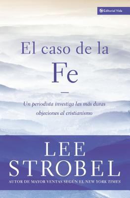 El Caso de la Fe: Un Periodista Investiga Las O... [Spanish] B00744HHZQ Book Cover