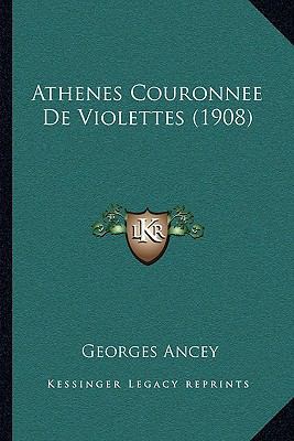 Athenes Couronnee De Violettes (1908) [French] 1168112885 Book Cover
