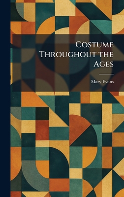Costume Throughout the Ages 1025576160 Book Cover