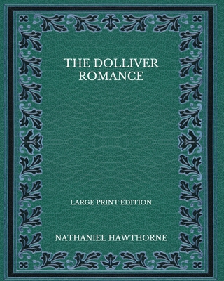 The Dolliver Romance - Large Print Edition B08PJPQDS5 Book Cover
