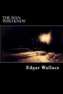 The Man Who Knew 1539625249 Book Cover