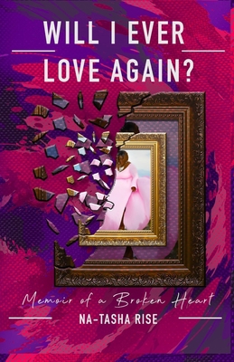 Will I ever Love Again?: Memoirs of a Broken-Heart 0578314541 Book Cover