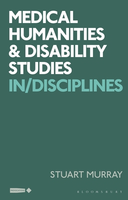 Medical Humanities and Disability Studies: In/D... 1350172189 Book Cover