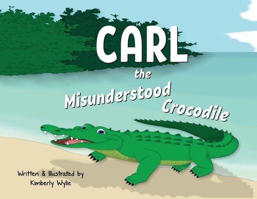 Carl the Misunderstood Crocodile 1087956374 Book Cover