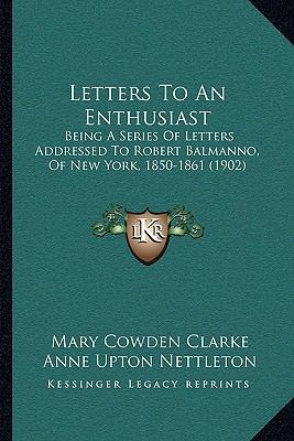 Letters To An Enthusiast: Being A Series Of Let... 1164926411 Book Cover