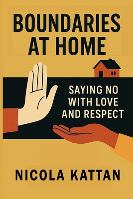 Boundaries at Home: Saying No with Love and Res... B0FX22K1L4 Book Cover