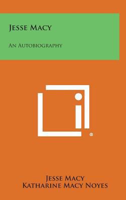 Jesse Macy: An Autobiography 1258720051 Book Cover