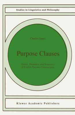 Purpose Clauses: Syntax, Thematics, and Semanti... 9401055378 Book Cover