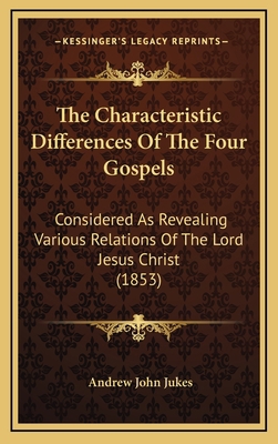 The Characteristic Differences of the Four Gosp... 1165187213 Book Cover