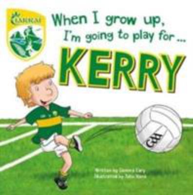 When I Grow Up, I'm Going to Play for Kerry 1785534564 Book Cover