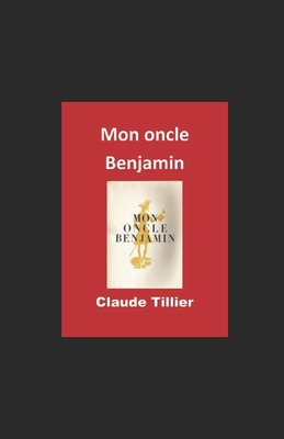 Mon oncle Benjamin [French] B09TDPLHWB Book Cover