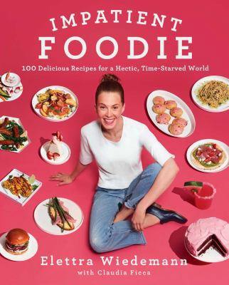 Impatient Foodie: 100 Delicious Recipes for a H... 1501128930 Book Cover