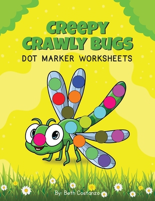 Creepy Crawly Bugs - Dot Marker Activity Workbook B0F9N2S5YT Book Cover