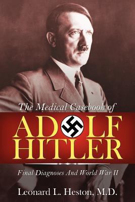 The Medical Casebook of Adolf Hitler: Final Dia... 1600476635 Book Cover